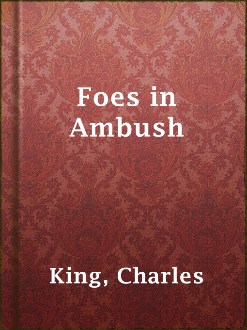 Title details for Foes in Ambush by Charles King - Available